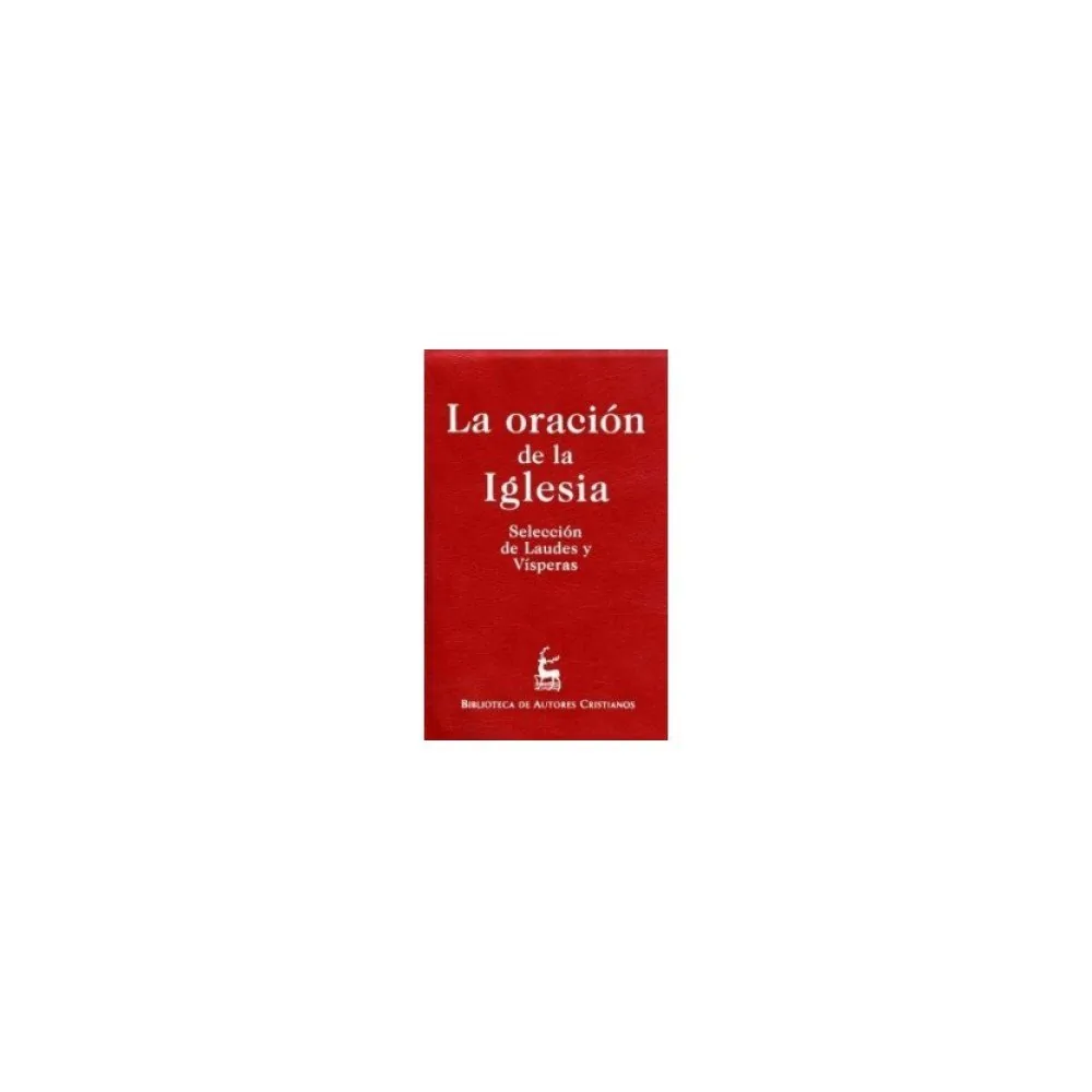 La oración de la Iglesia: selección de Laudes y Vísperas (BAC, Obras litúrgicas)